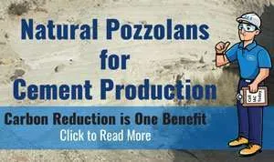 Natural Pozzolans for Cement Production. Carbon Reduction is one benefit. Click to read more.